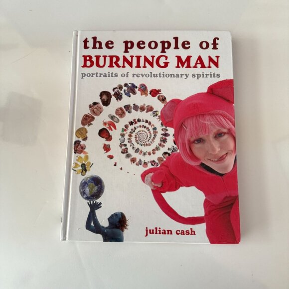 The People Of Burning Man: Portraits Of Revolutionary Spirits By Julian Cash HC - Picture 1 of 2